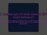 21-Casino-icin-21-Hizli-Guncel-Giris-nasil-bulunur-overlay-1784404175.jpg