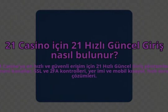 21-Casino-icin-21-Hizli-Guncel-Giris-nasil-bulunur-overlay-1784404175.jpg