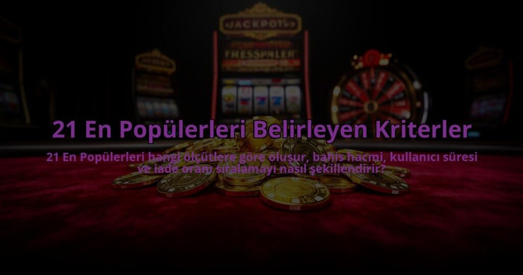 21-En-Populerleri-Belirleyen-Kriterler-overlay-1785069249.jpg