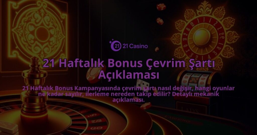 21-Haftalik-Bonus-Cevrim-Sarti-Aciklamasi-overlay-1786748125.jpg