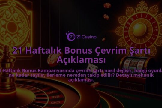 21-Haftalik-Bonus-Cevrim-Sarti-Aciklamasi-overlay-1786748125.jpg