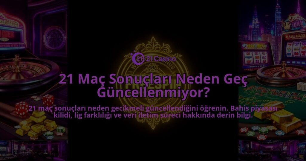 21-Mac-Sonuclari-Neden-Gec-Guncellenmiyor-overlay-1786631582.jpg
