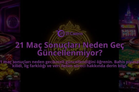 21-Mac-Sonuclari-Neden-Gec-Guncellenmiyor-overlay-1786631582.jpg