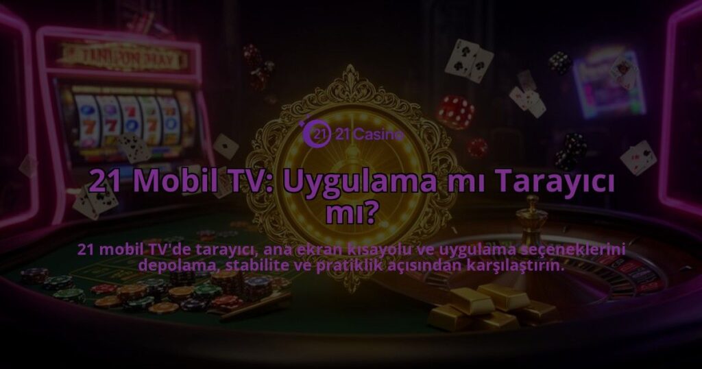21-Mobil-TV-Uygulama-mi-Tarayici-mi-overlay-1786523248.jpg