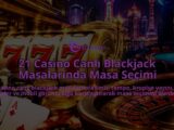 21-Casino-Canli-Blackjack-Masalarinda-Masa-Secimi-overlay-1789988293.jpg
