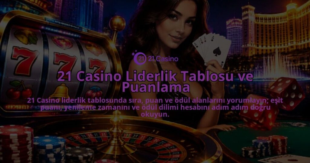 21-Casino-Liderlik-Tablosu-ve-Puanlama-overlay-1788726208.jpg