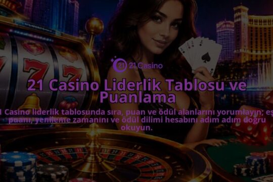 21-Casino-Liderlik-Tablosu-ve-Puanlama-overlay-1788726208.jpg