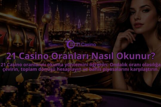 21-Casino-Oranlari-Nasil-Okunur-overlay-1790085757.jpg